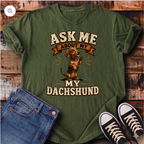 Ask Me About My Dachshund T-Shirt
