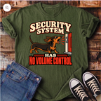 Security System Has No Volume Control T-Shirt