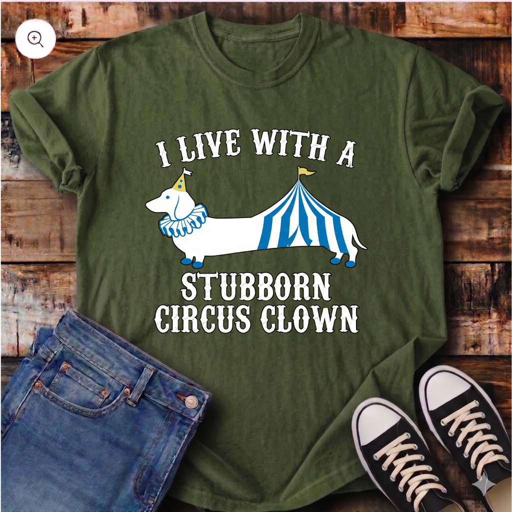I Live With a Stubborn Circus Clown T-Shirt