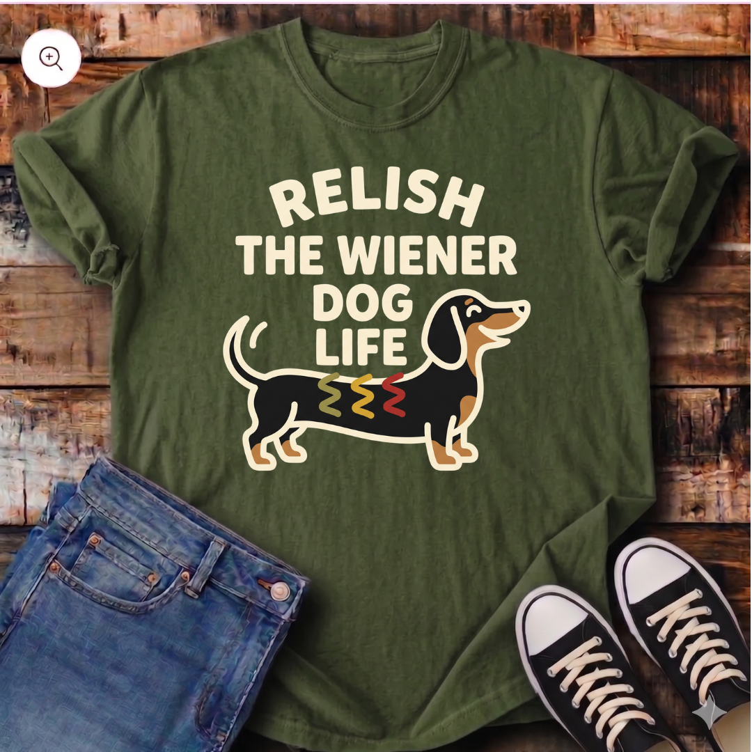 Relish the Wiener Dog Life T-Shirt