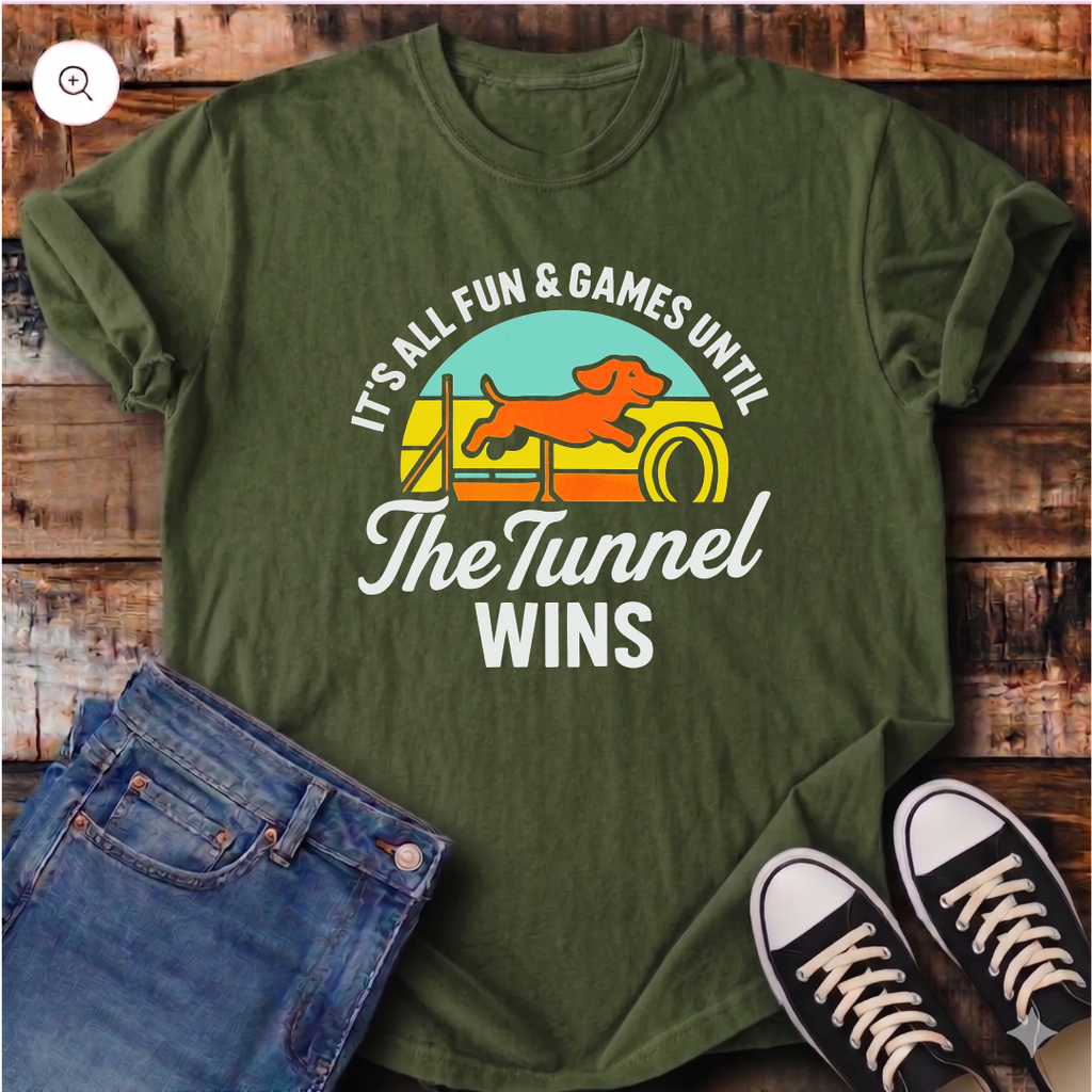 It's All Fun & Games Until the Tunnel Wins T-Shirt