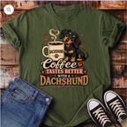 Coffee Tastes Better With a Dachshund T-Shirt