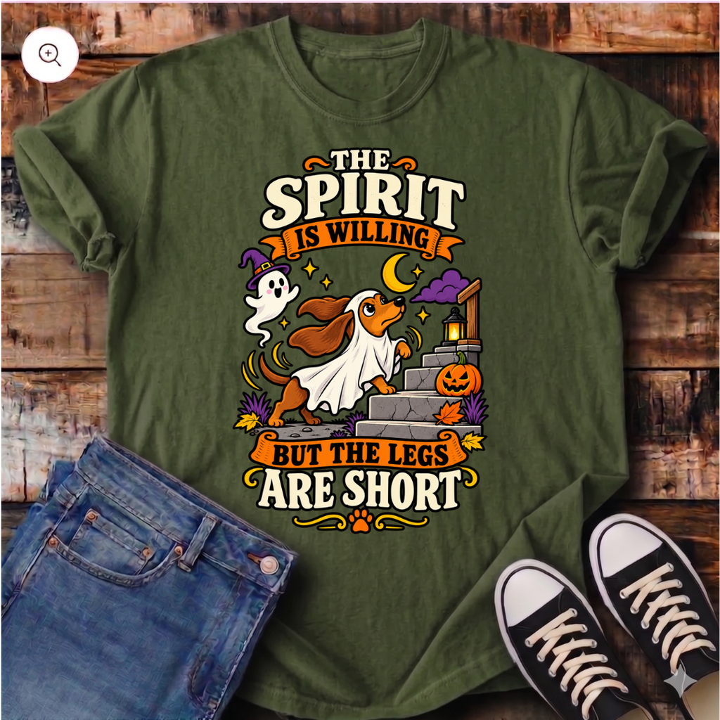 The Spirit is Willing but the Legs are Short T-Shirt