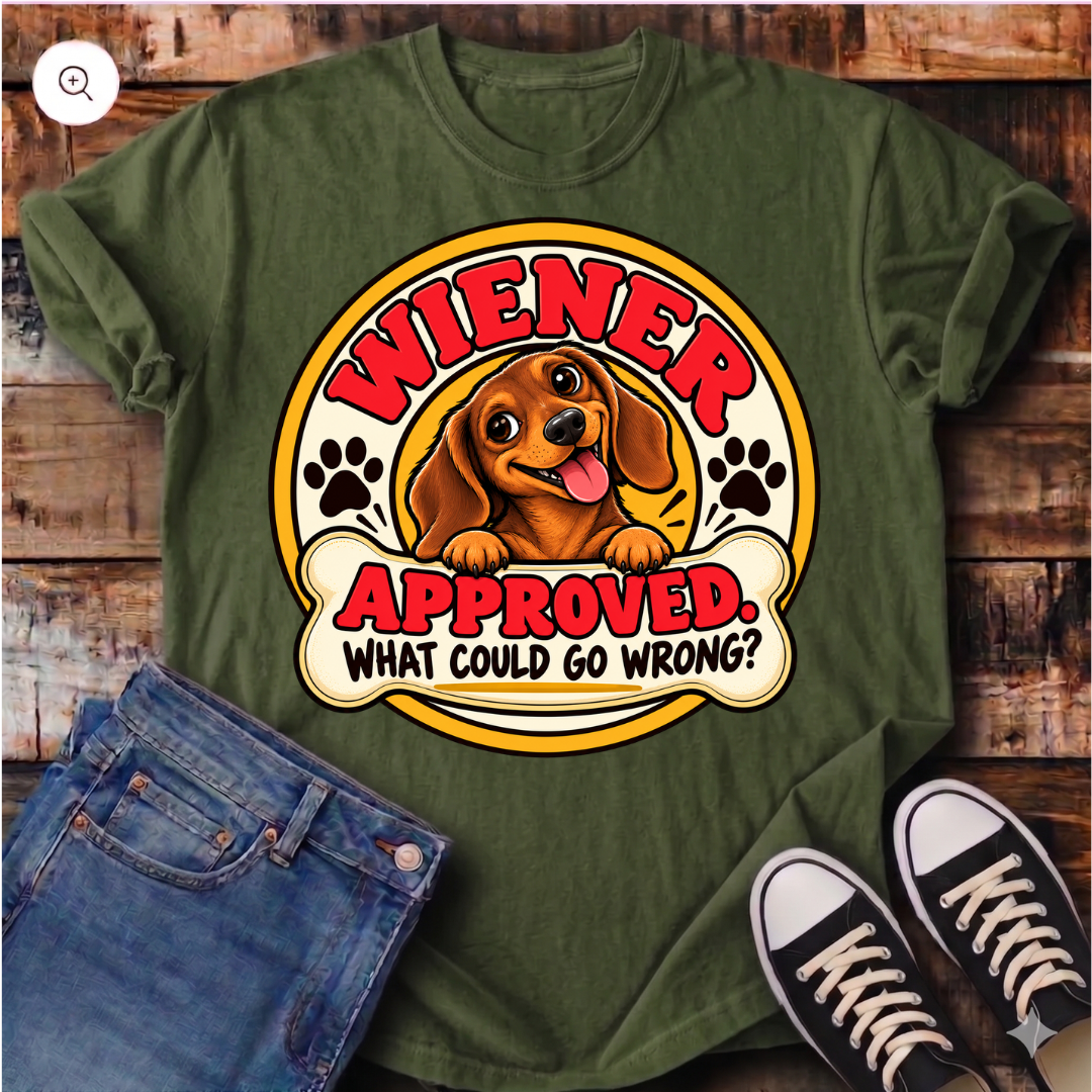 Wiener Approved. What Could Go Wrong? T-Shirt