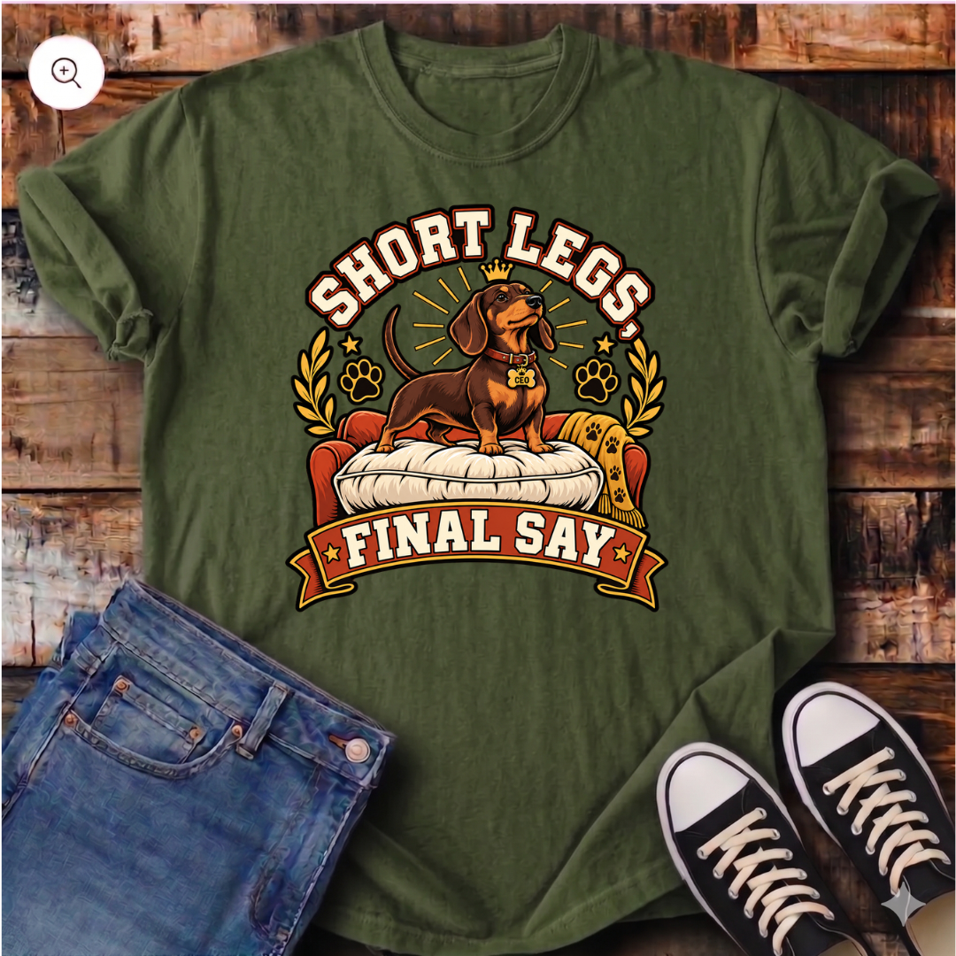 Short Legs Final Say T-Shirt