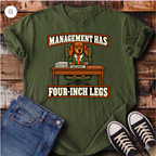 Management Has Four-Inch Legs T-Shirt