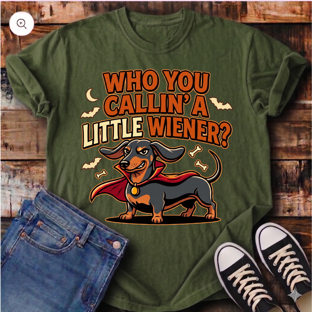 Who You Callin' a LIttle Wiener? T-Shirt