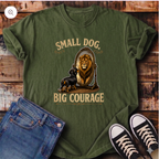 Small Dog, Big Courage T-Shirt