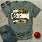 One More Dachshund Won't Hurt T-Shirt