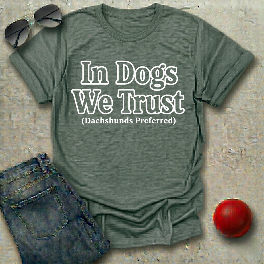 In Dogs We Trust T-Shirt