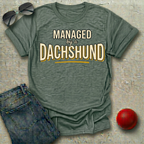 Managed by a Dachshund T-Shirt