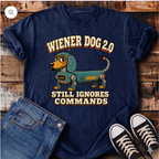 Wiener Dog 2.0, Still Ignores Commands T-Shirt