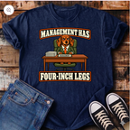 Management Has Four-Inch Legs T-Shirt