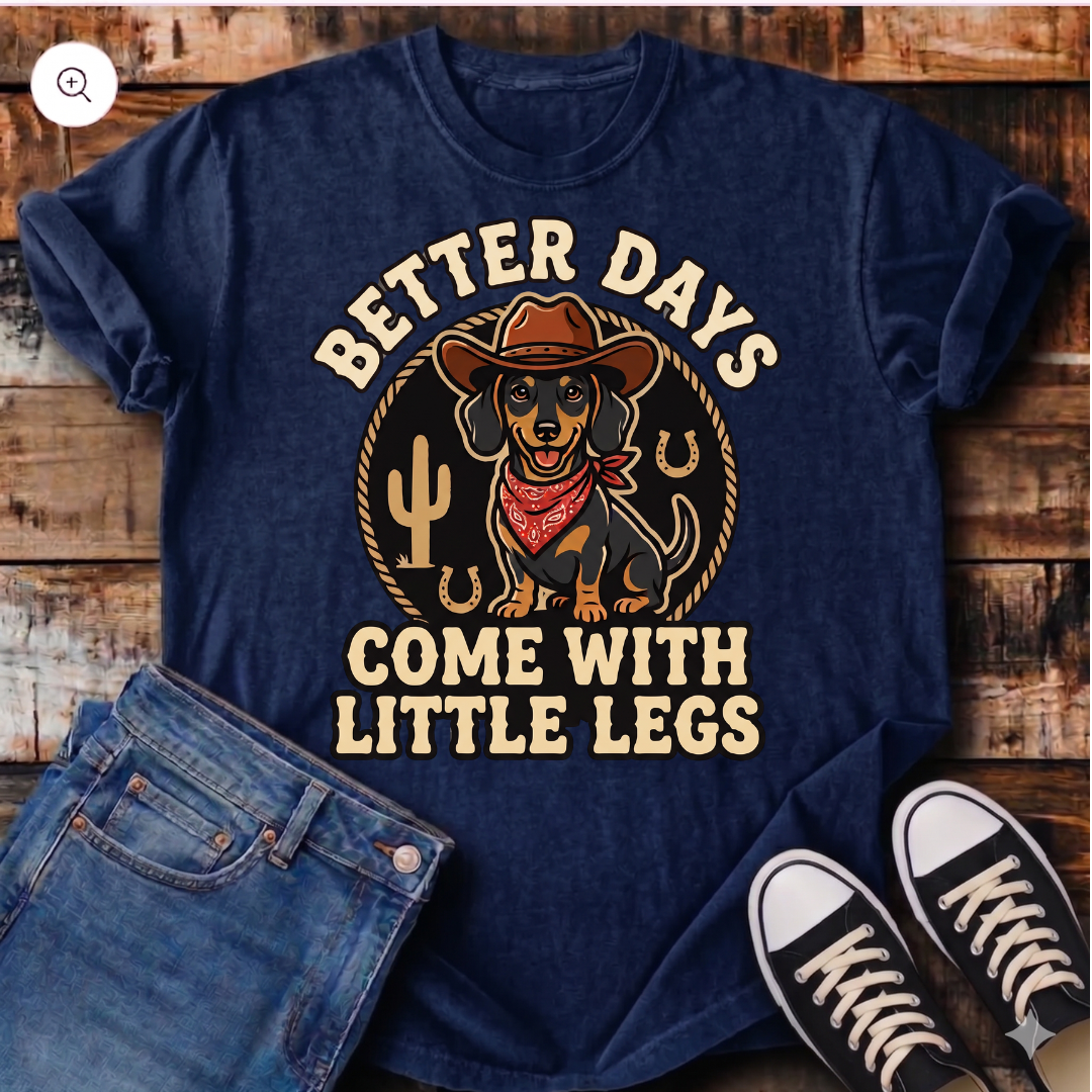 Better Days Come With Little Legs T-Shirt