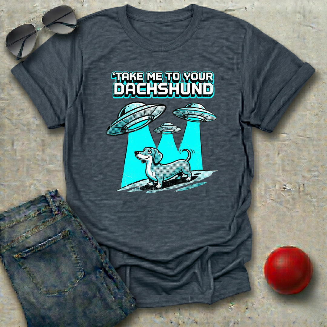 Take Me to Your Dachshund T-Shirt