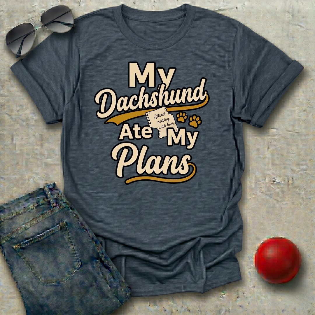 My Dachshund Ate My Plans T-Shirt
