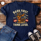 Bark First Think Later T-Shirt