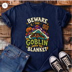 Beware the Goblin Under the Blanket T-Shirt