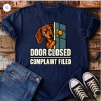 Door Closed, Complaint Filed T-Shirt