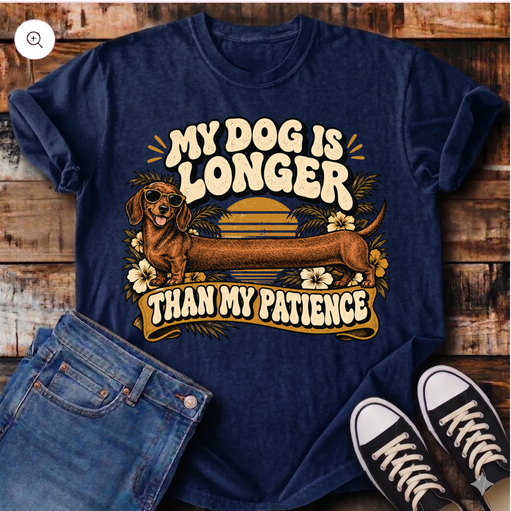My Dog Is Longer Than My Patience T-Shirt