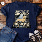 Low to the Ground, High on Drama T-Shirt