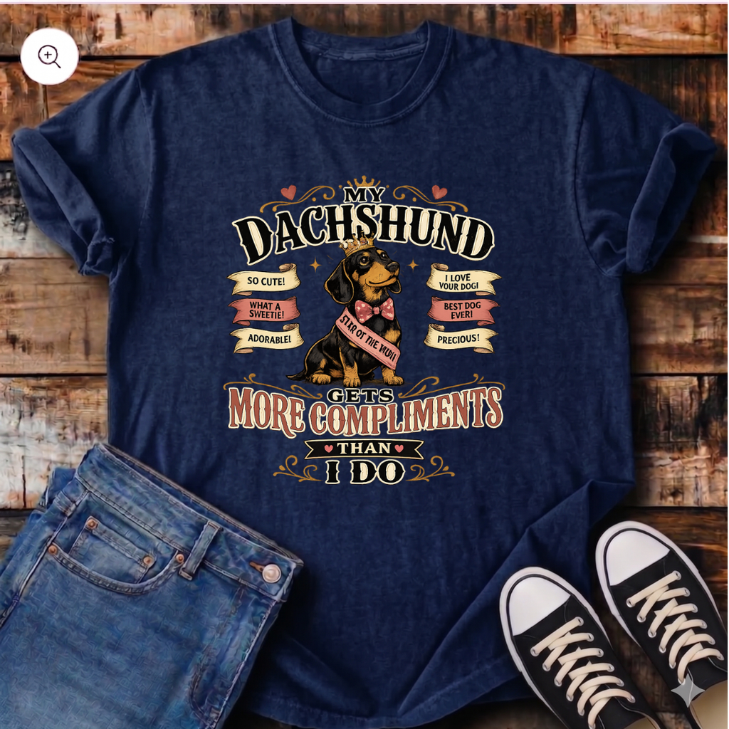 My Dachshund Gets More Compliments than I Do T-Shirt
