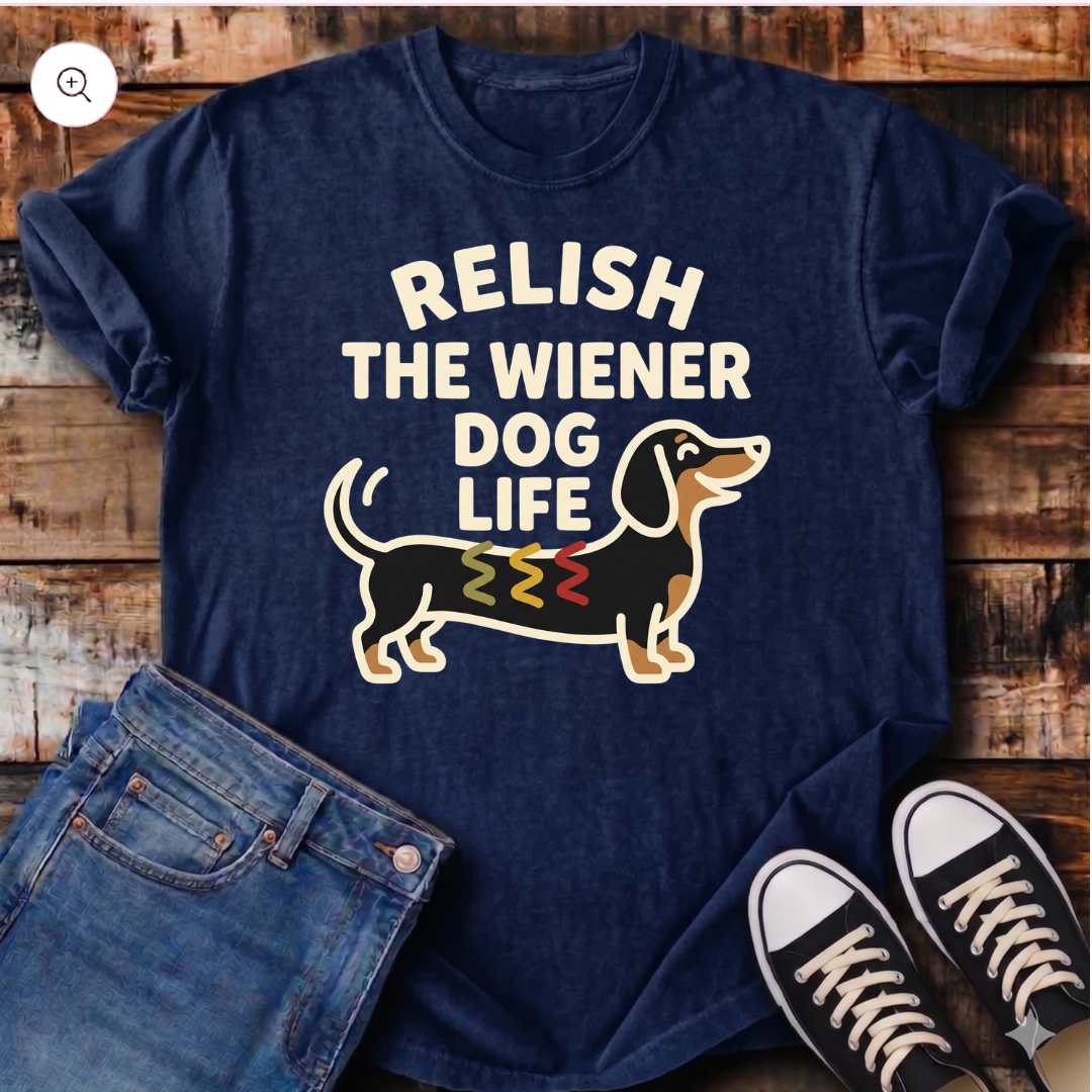 Relish the Wiener Dog Life T-Shirt