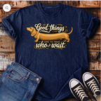 Good Things Come to Those Who Wait T-Shirt