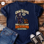 The Grim Reaper Asked My Dachshund to Calm Down T-Shirt