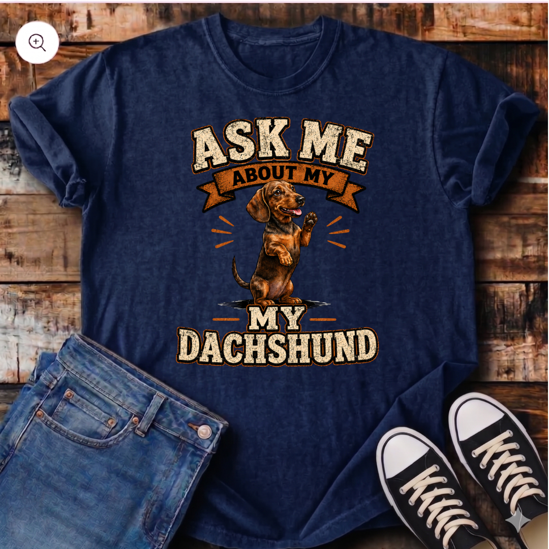 Ask Me About My Dachshund T-Shirt