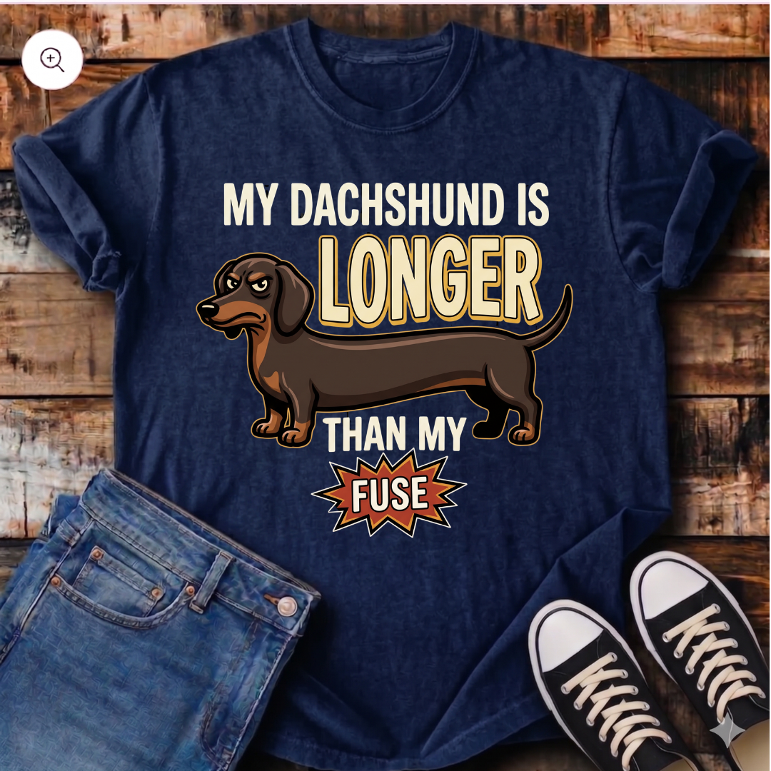 My Dachshund Is Longer Than My Fuse T-Shirt