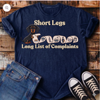 Short Legs, Long List of Complaints T-Shirt