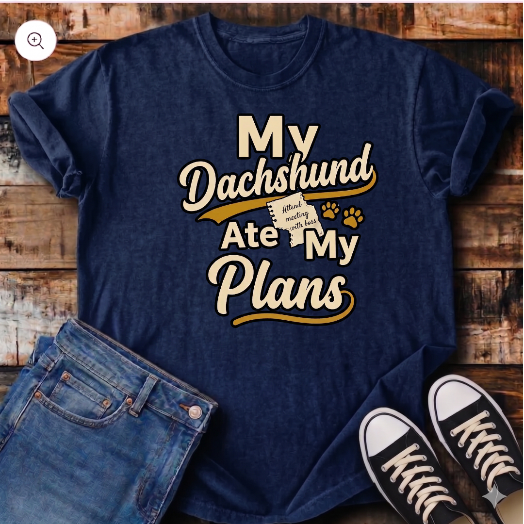 My Dachshund Ate My Plans T-Shirt