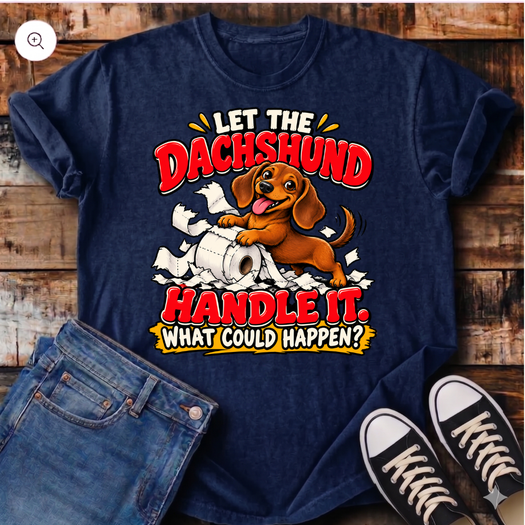 Let The Dachshund Handle It T-Shirt