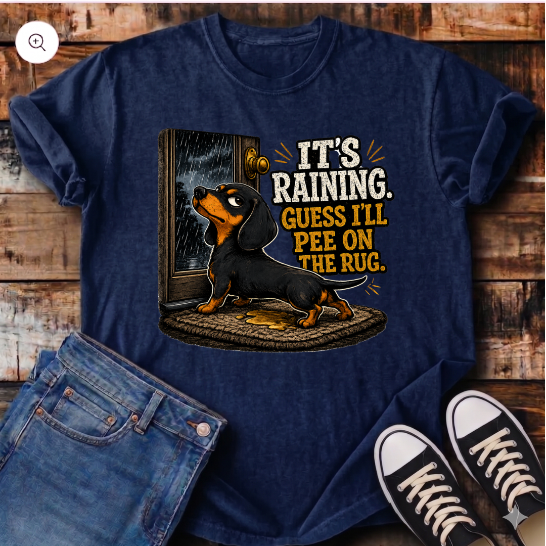 It's Raining Guess I'll Pee on the Rug T-Shirt