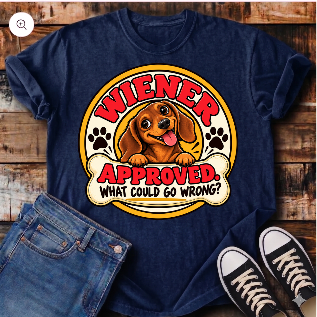 Wiener Approved. What Could Go Wrong? T-Shirt
