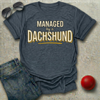 Managed by a Dachshund T-Shirt
