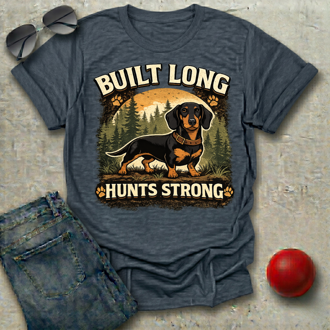 Built Long, Hunts Strong T-Shirt