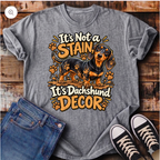 It's Not a Stain, It's Dachshund Decor T-Shirt