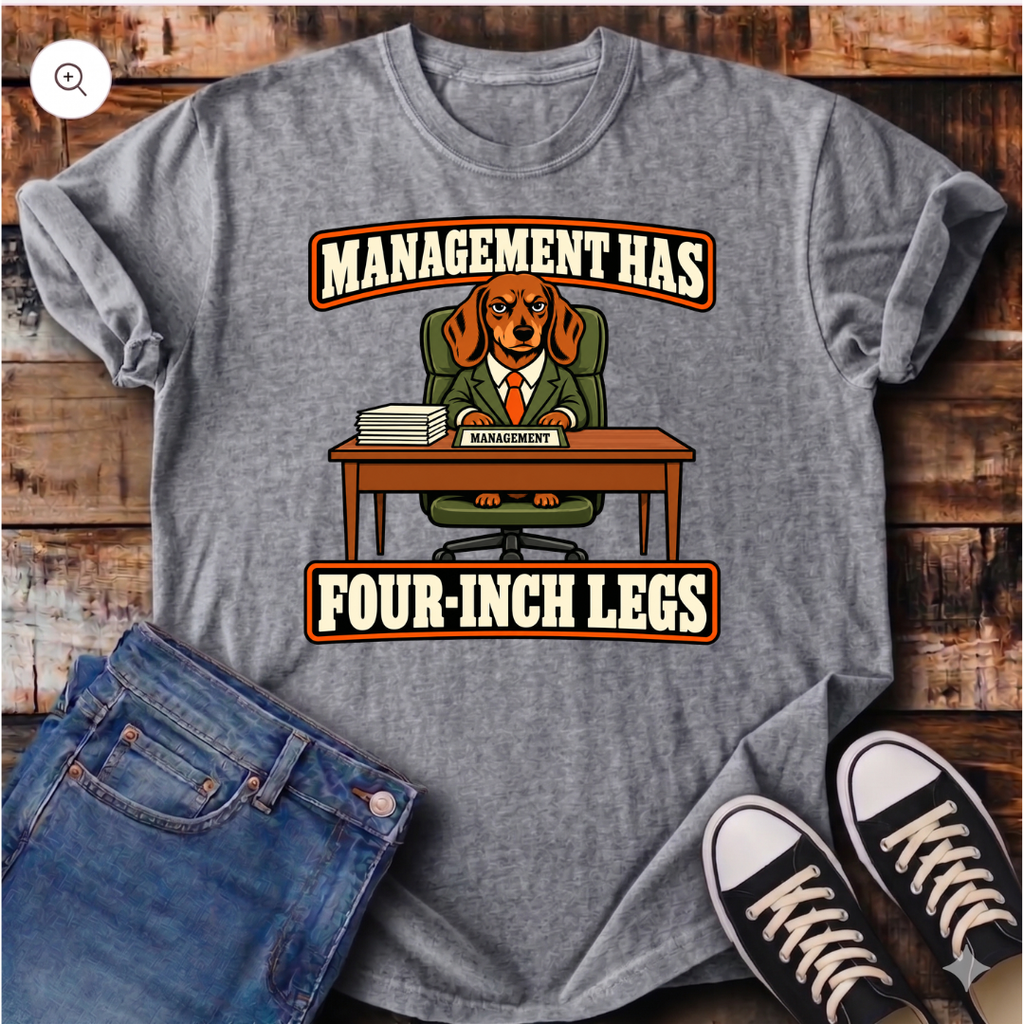 Management Has Four-Inch Legs T-Shirt