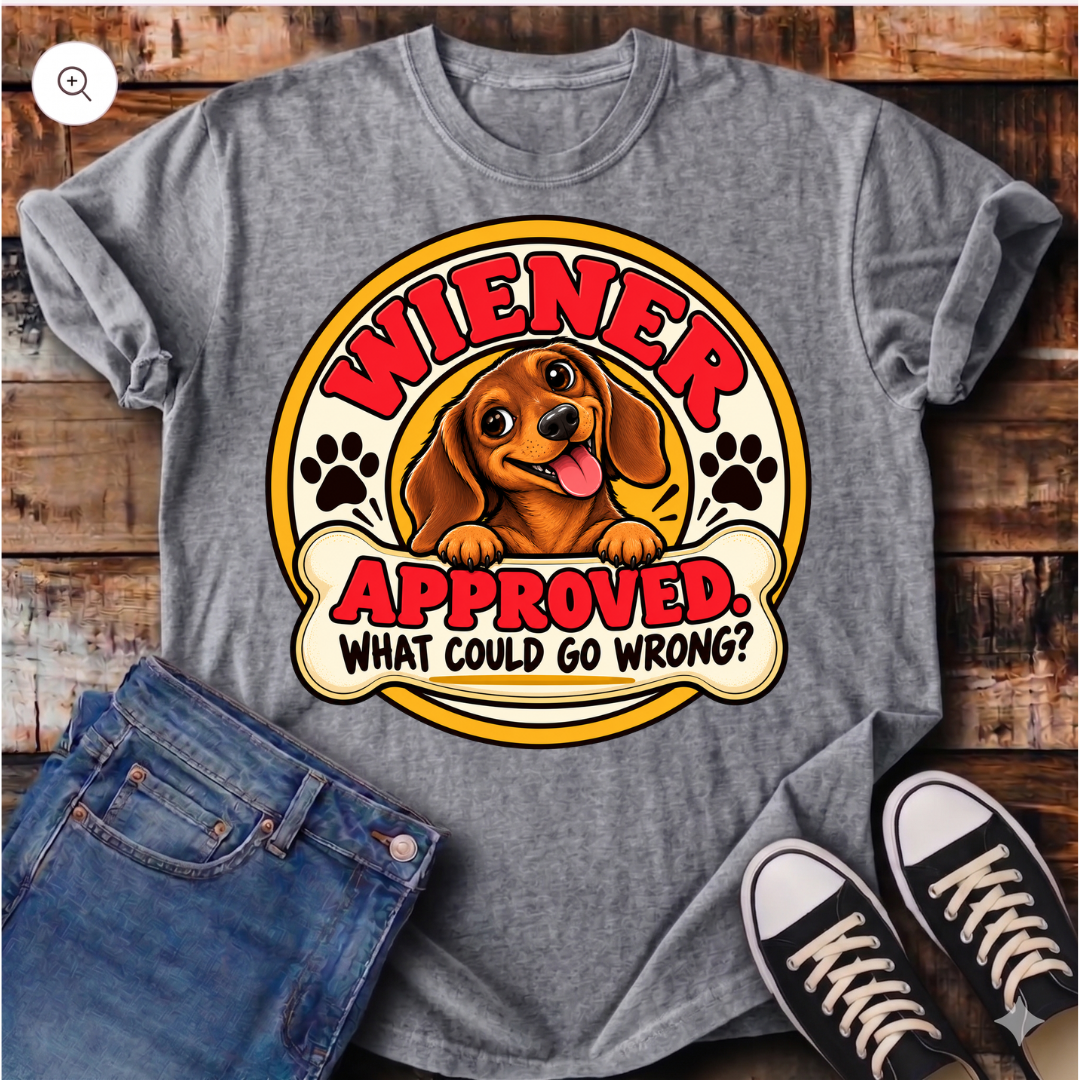 Wiener Approved. What Could Go Wrong? T-Shirt