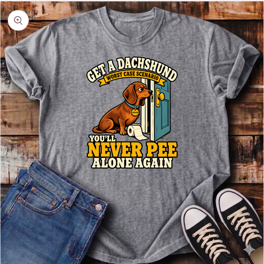 You'll Never Pee Alone Again T-Shirt
