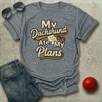 My Dachshund Ate My Plans T-Shirt