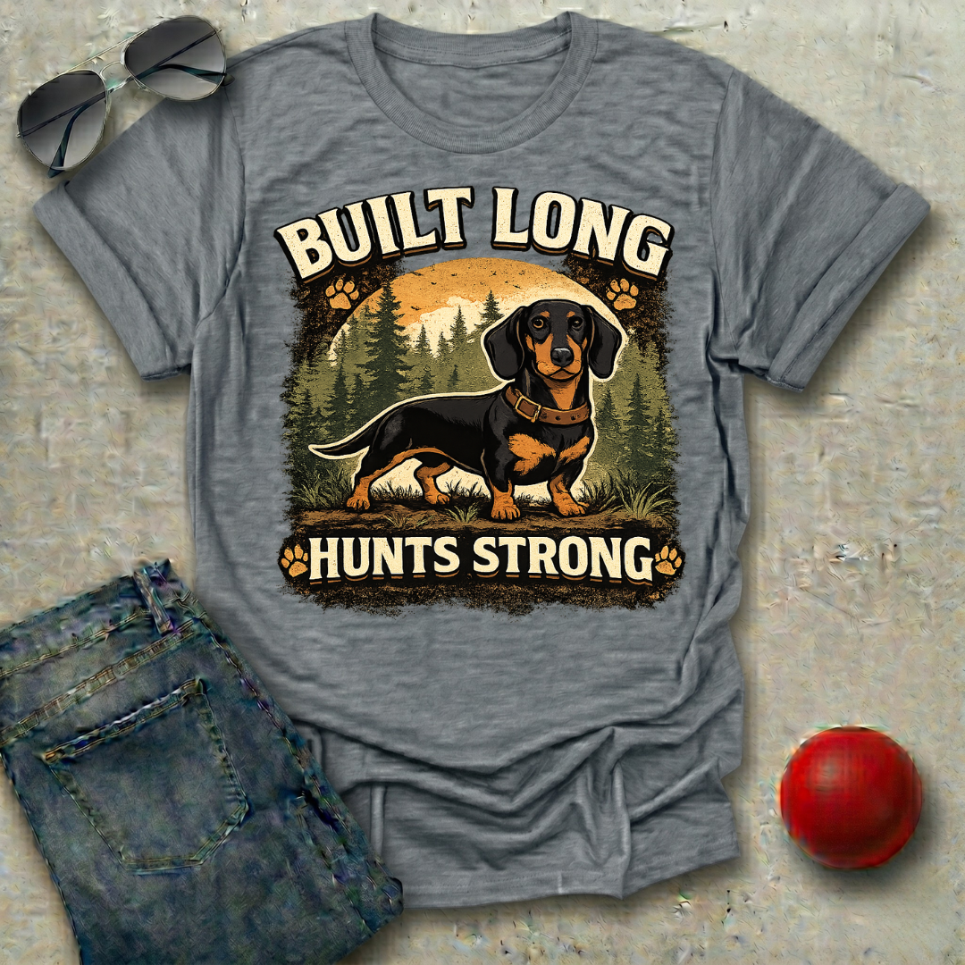 Built Long, Hunts Strong T-Shirt