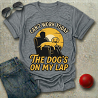 Can't Work, The Dog's On My Lap (Male) T-Shirt