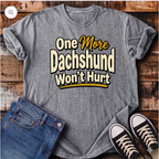 One More Dachshund Won't Hurt T-Shirt