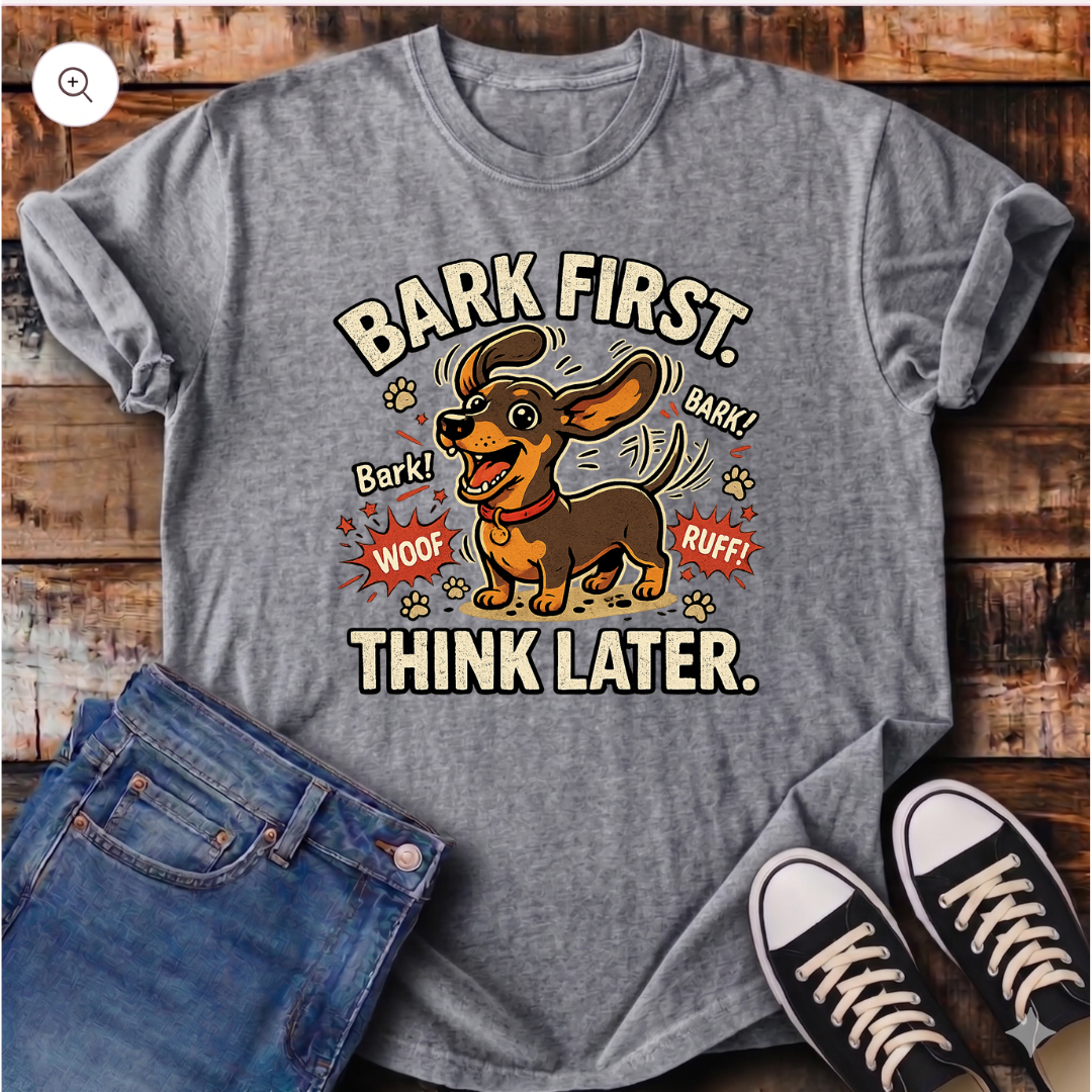 Bark First Think Later T-Shirt