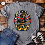 Liberty Loyalty and Little Legs T-Shirt