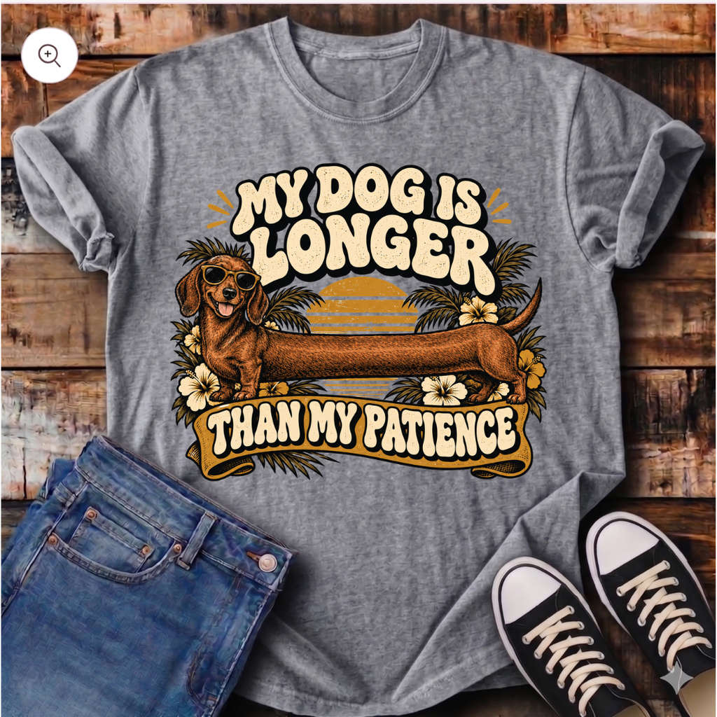 My Dog Is Longer Than My Patience T-Shirt