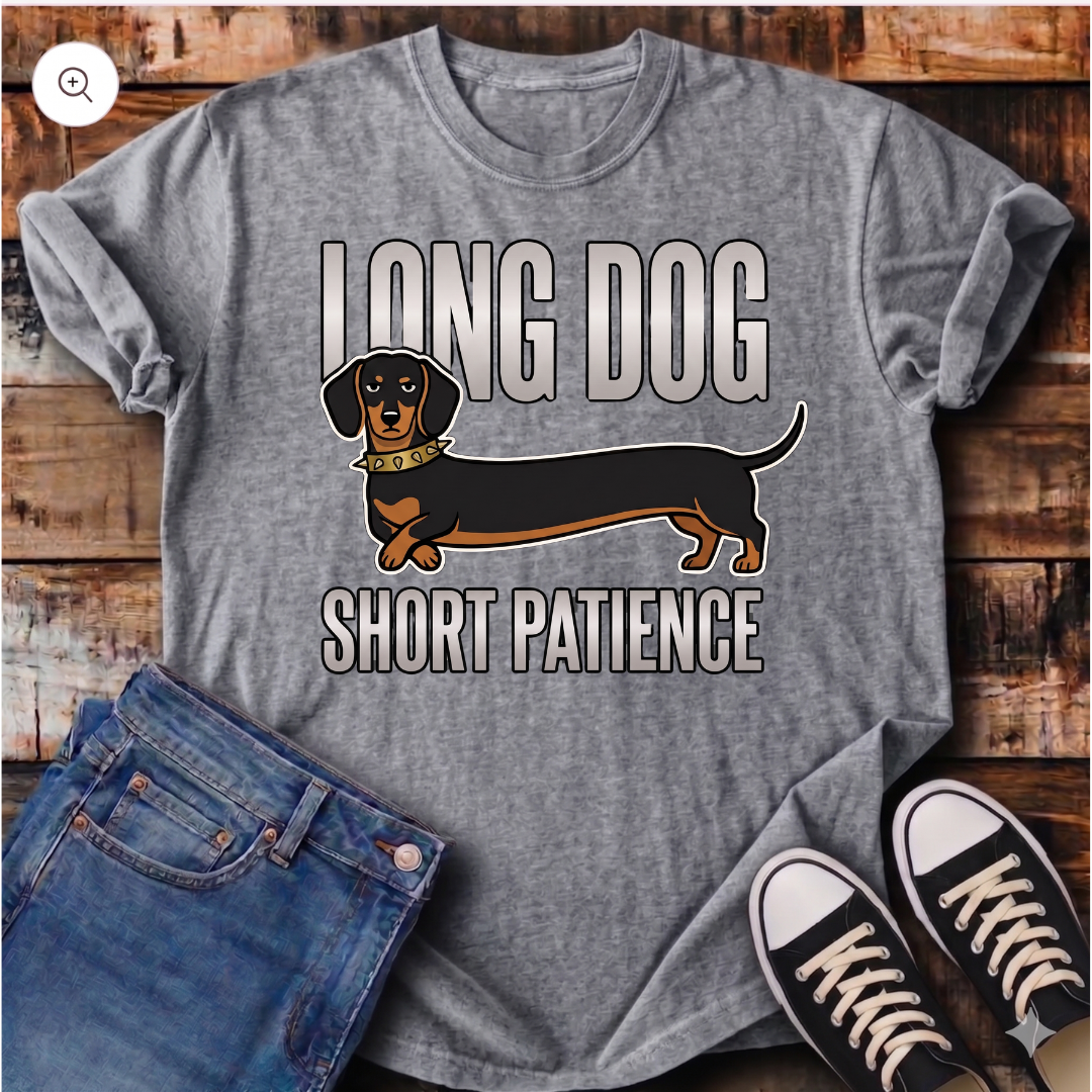 Long Dog Short Patience T-Shirt